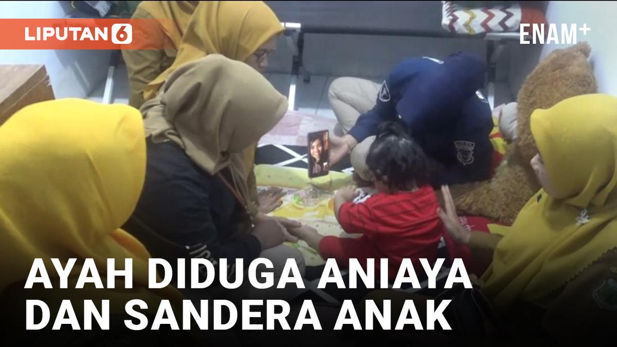 VIDEO: Anak Mengalami Kekerasan dan Disandera Oleh Ayahnya, Masih dalam Perawatan Intensif